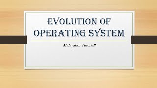 Evolution of Operating system  Malayalam Tutorials [upl. by Cecilio]