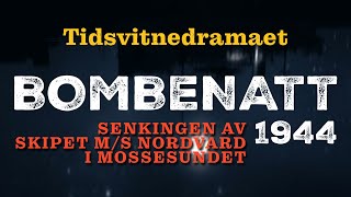 Bombenatt 1944  Hele historien om senkingen av skipet MS Nordvard i Mossesundet [upl. by Auot]