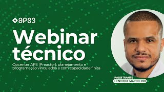 Opcenter APS Planejamento e Programação Vinculados e com Capacidade Finita WEBINAR APS3 [upl. by Debera]