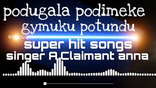 Podugala Podimeke Gymuku Potundu Super Hit Song  Singer AClaimant Anna [upl. by Lawford983]