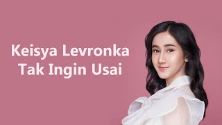 Keisya Levronka  Tak Ingin Usai Lirik Lagu [upl. by Ebeohp963]