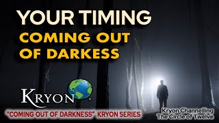 KRYON  Your Timing Coming out of darkness [upl. by Walther]