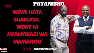 PATANISHO  WEWE HATA SIJAKUOA WEWE NI MFANYIKAZI WA MAMANGU [upl. by Zeuqram353]