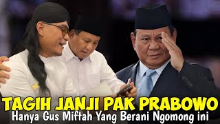 GUS MIFTAH TAGIH JANJI PAK PRABOWO  HANYA GUS MIFTAH YANG BERANI NGOMONG INI TERBARU 2024 DAREN [upl. by Karas]