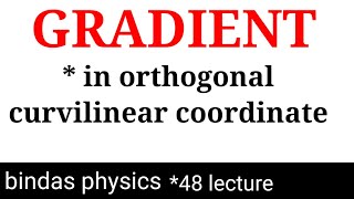 gradient in orthogonal curvilinear coordinates  bsc 1st semester  bsc 1st year physics [upl. by Rea]