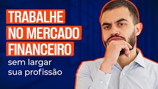 Passo a passo para trabalhar no mercado financeiro mesmo sem largar seu emprego atual [upl. by Panter543]