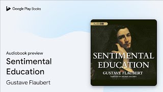 Sentimental Education by Gustave Flaubert · Audiobook preview [upl. by Enamart626]