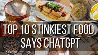 What Are the 10 Stinkiest Foods According to ChatGPT [upl. by Bertina]