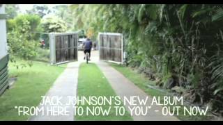 Jack Johnson From Here To Now To You Out Now [upl. by Anaitsirhc345]