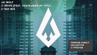 Jai Wolf  Drive feat Chain Gang Of 1974 RAC Mix [upl. by Attehcram]