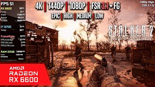 RX 6600  STALKER 2 Heart of Chornobyl  4K 1440p 1080p FSR 31  FG  Epic High Medium [upl. by Virgilio]