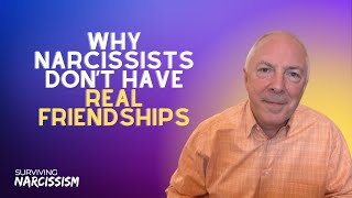 Why Narcissists Dont Have Real Friendships [upl. by Ijneb]