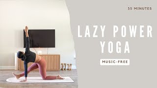 NO MUSIC 35 Min LAZY POWER VINYASA YOGA [upl. by Fatimah]