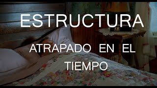 La ESTRUCTURA en ATRAPADO EN EL TIEMPO [upl. by Willie788]