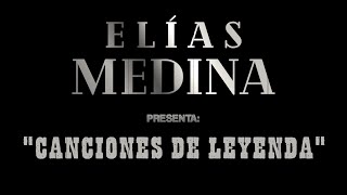 Canciones de Leyenda  Elías Medina  Vídeo Oficial [upl. by Nnylirak]