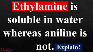 Ethylamine is soluble in water whereas aniline is not Explain amine hydrogenbond [upl. by Amalita]