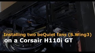 Installing two beQuiet fans on a Corsair H110i GT [upl. by Nerej]