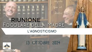 Riunione con il Focolare della Madre lagnosticismo  13 ottobre 2024  2ª parte [upl. by Aracaj509]