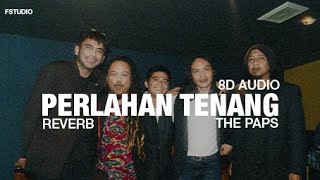 Perlahan Tenang 8D AUDIO  The Paps [upl. by Htabmas732]