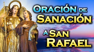 ORACIÓN INFALIBLE a San Rafael Arcángel para tu SANACIÓN [upl. by Ytak]