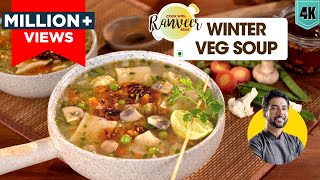 Mixed Veg Soup Winter spl  सेहतमंद वेज सूप सर्दियों के लिए  Healthy veg Soup recipe  Chef Ranveer [upl. by Noyerb]