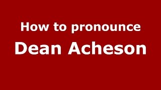 How to pronounce Dean Acheson American EnglishUS  PronounceNamescom [upl. by Steck58]