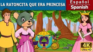 La Ratoncita Que Era Princesa  A Little Mouse Who Was A Princess in Spanish  SpanishFairyTales [upl. by Veriee]