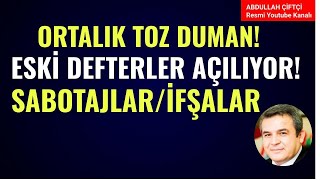 ORTALIK TOZ DUMAN ESKİ DEFTERLER AÇILIYOR SABOTAJLAR İFŞALAR DÖNEMİ Abdullah Çiftçi [upl. by Ak]