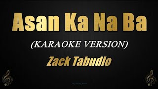 Asan Ka Na Ba  Zack Tabudlo Karaoke [upl. by Oppen]