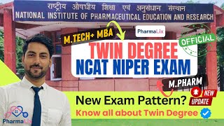 NIPER Twin Degree Detail  NCAT  NIPER Common Admission Test  New Changes in NIPER  Key Dates [upl. by Sig227]