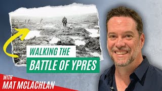 Walking the Battle of Ypres with Mat McLachlan [upl. by Odelle]