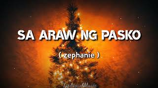 SA ARAW NG PASKO  Zephanie  Lyrics [upl. by Dalis986]