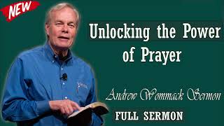 Andrew Wommack sermon 2024  Unlocking the Power of Prayer [upl. by Eliga914]