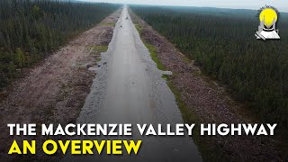 The Mackenzie Valley Highway An Overview [upl. by Ronalda]