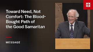 Toward Need Not Comfort The BloodBought Path of the Good Samaritan [upl. by Archibold255]