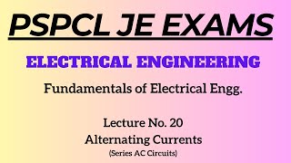 Lecture No 20  Series AC Circuits  Electrical Engineering  PSPCL amp PSTCL JE Exams [upl. by Nido]