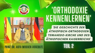 Orthodoxie kennenlernen Teil2 Die Geschichte der ÄthiopischOrtho TewahedoKirche amp des Kaiserreichs [upl. by Odnala]