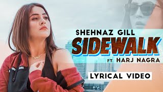 Sidewalk Lyrics Video  Shehnaz Gill ft Harj Nagra｜Qarn Mallhi｜Latest Punjabi Song 2020 [upl. by Lurline802]