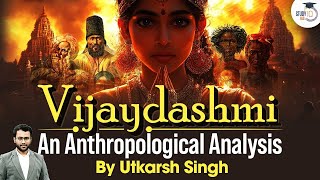 Decoding Dusshera with Anthropology  UPSC CSE  StudyIQ IAS [upl. by Hike]