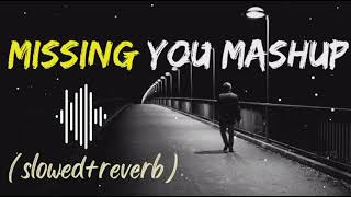 Missing you mashup 🥺Miss you song  mind relaxing lofi ❤️lofi arjitsingh Sushilmusiclover [upl. by Roumell]