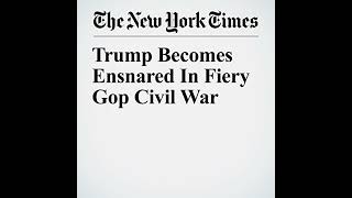 Trump Becomes Ensnared In Fiery GOP Civil War Audiobook by Glenn Thrush Maggie Haberman [upl. by Aserej386]