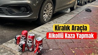 Kiralık Araçlarda Son Durum  Kiralık Araba ile Alkollu Kaza Yapmak [upl. by Ban]