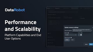 DataRobot Performance and Scalability  Platform Capabilities and User Configuration Options [upl. by Aterg]