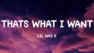 THATS WHAT I WANT  Lil Nas X Lyrics [upl. by Hess]