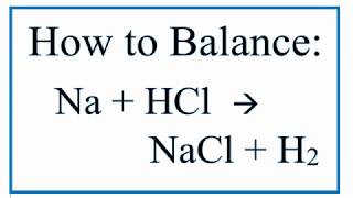 How to Balance Na  HCl  NaCl  H2 Sodium Metal  Hydrochloric Acid [upl. by Ahterahs]