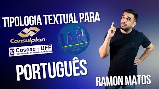 TIPOLOGIA TEXTUAL PARA CONSULPLAN  IAN  Coseac  UFF  PORTUGUÊS [upl. by Laefar]