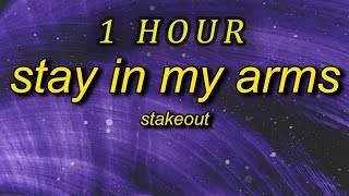 1 HOUR 🕐  Stakeout  Stay In My Arms TikTok Remix Lyrics stay in my arms [upl. by Birkle]