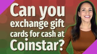 Can you exchange gift cards for cash at Coinstar [upl. by Etnovaj405]