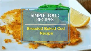 Breaded Baked Cod Recipe [upl. by Benton469]