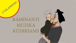 Dvi valandos ramios muzikos ♥♥♥ Lopšinės vaikams bei kūdikiams ♫♫♫ Ramaus miegelio [upl. by Bremen904]